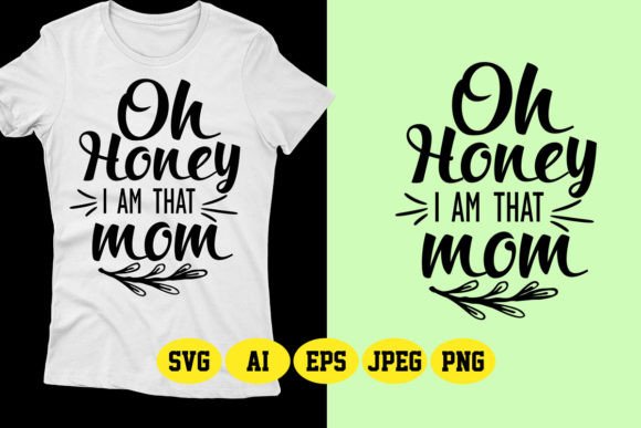 Oh Honey I Am That Mom Mother’s Day SVG