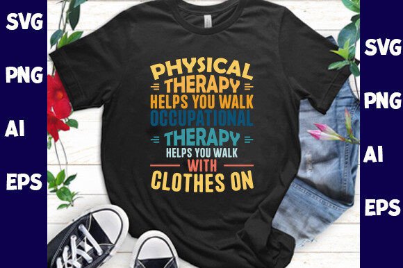 Physical Therapy Helps You Walk Shirt