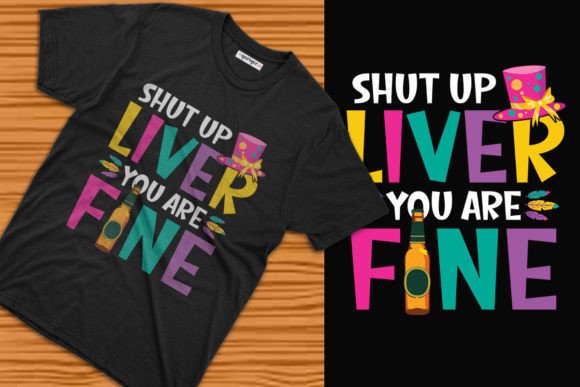 Shut Up Liver You Re Fine Mardi Gras Tee